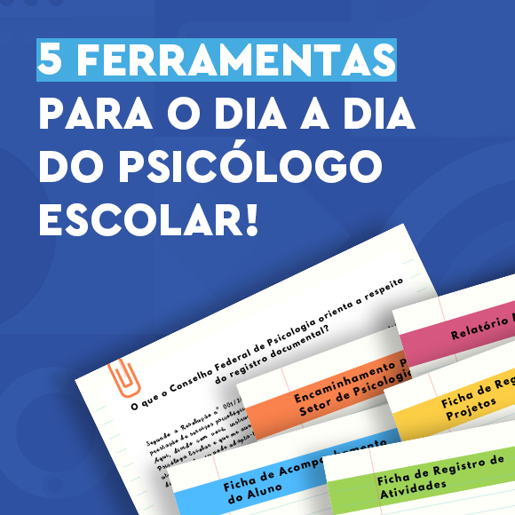 Ferramentas do dia a dia do Psicólogo Escolar Psico Escolar